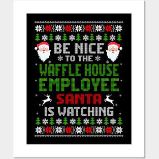 Be Nice To The Waffle House Employee Santa Is Watching Christmas Posters and Art